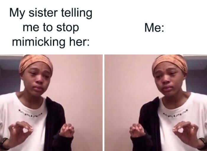 "MOM! She's Doing It Again!"